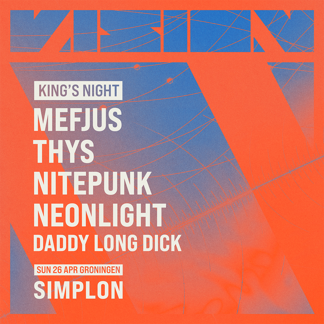 VISION King's Night: Mefjus // Thys // nitepunk // Neonlight // Daddy Long Dick