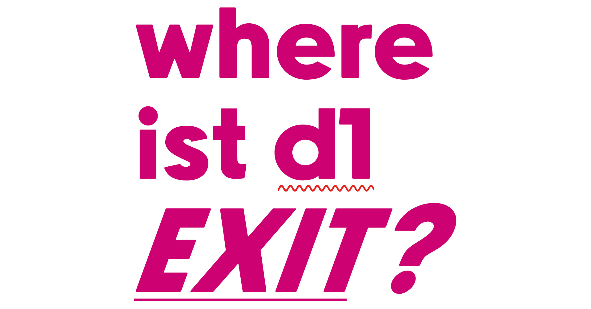 WHERE IST D1 EXIT?