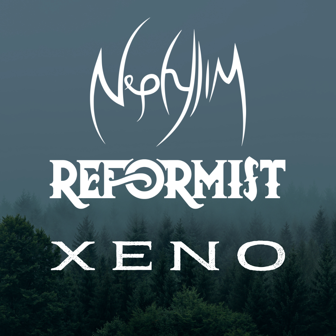 NEPHYLIM + REFORMIST + XENO